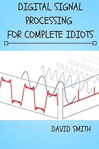 Cover for Digital Signal Processing for Complete Idiots (Electrical Engineering for Complete Idiots)