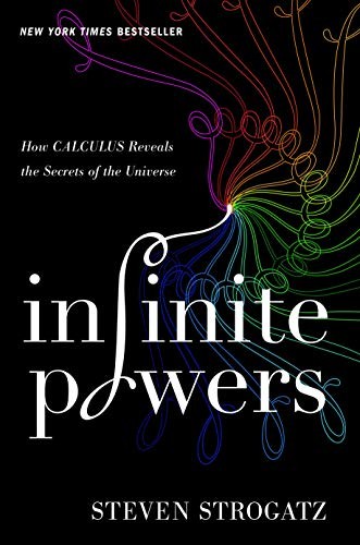 Cover for Infinite Powers: How Calculus Reveals the Secrets of the Universe