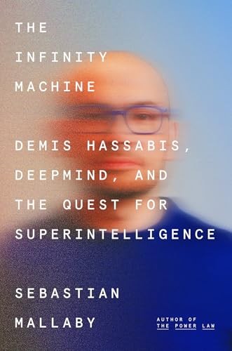 Cover for The Infinity Machine: Demis Hassabis, DeepMind, and the Quest for Superintelligence