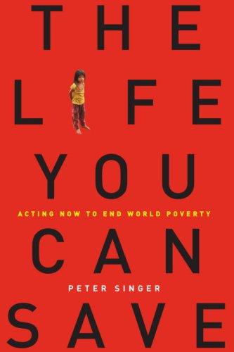 Cover for The Life You Can Save: How To Do Your Part To End World Poverty (10th Anniversary Edition)
