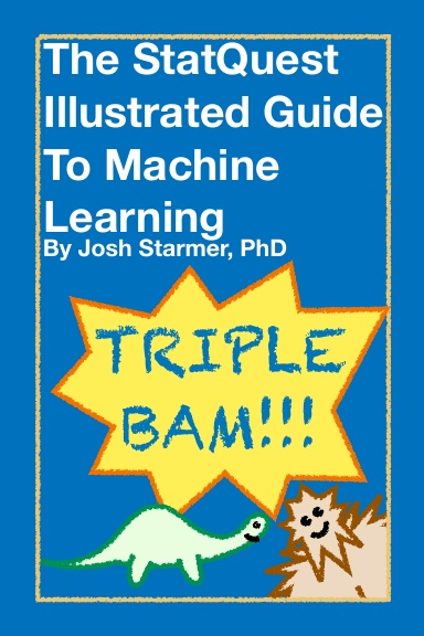 Cover for The StatQuest Illustrated Guide To Machine Learning