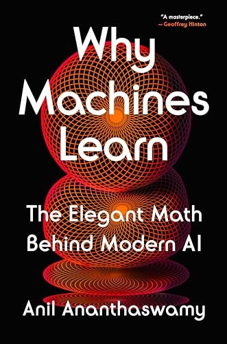 Cover for Why Machines Learn: The Elegant Math Behind Modern AI